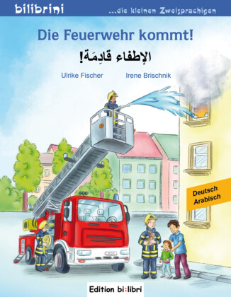 Die Feuerwehr kommt! (Deutsch-Arabisch)