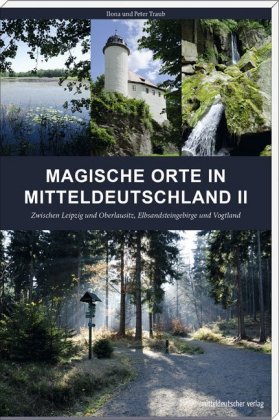 Magische Orte in Mitteldeutschland. Bd.2
