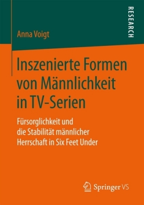 Inszenierte Formen von Männlichkeit in TV-Serien