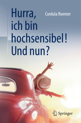 Hurra, ich bin hochsensibel, und nun?