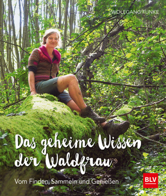Das geheime Wissen der Waldfrau