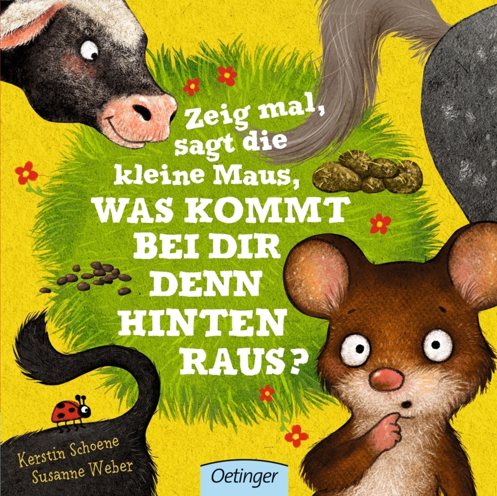 Zeig mal, sagt die kleine Maus, was kommt bei dir denn hinten raus? main product photo