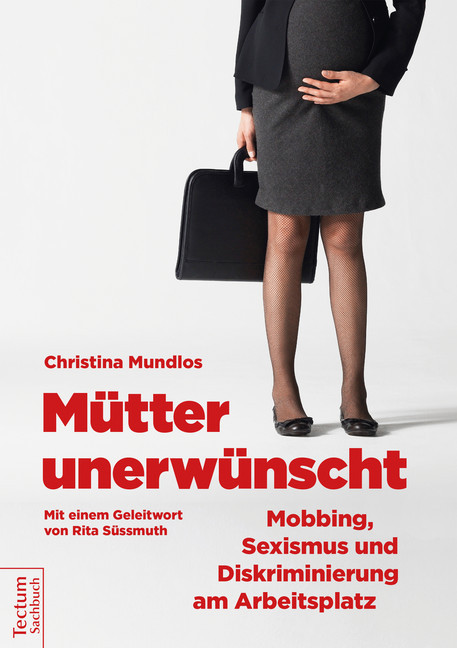 Mütter unerwünscht - Mobbing, Sexismus und Diskriminierung am Arbeitsplatz main product photo
