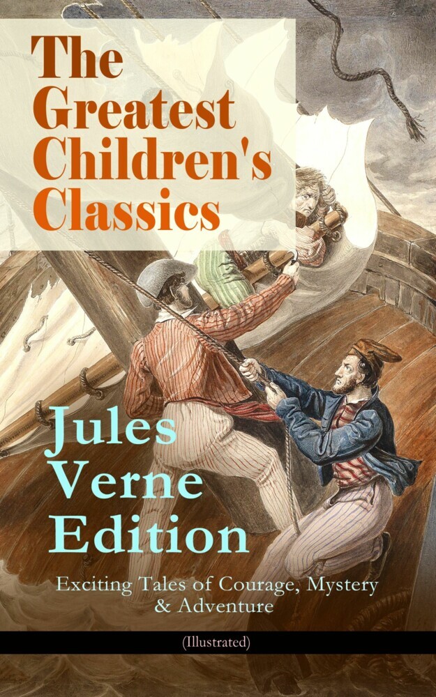 The Greatest Children's Classics - Jules Verne Edition: 16 Exciting Tales of Courage, Mystery & Adventure (Illustrated) main product photo