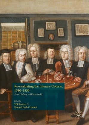 Re-evaluating the Literary Coterie, 1580-1830