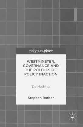 Westminster, Governance and the Politics of Policy Inaction