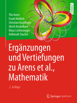 Ergänzungen und Vertiefungen zu Arens et al., Mathematik