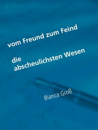 Vom Freund zum Feind