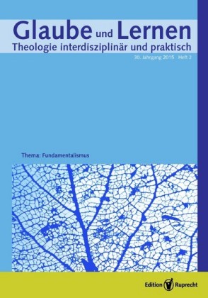 Glaube und Lernen 2/2015 - Themenheft: Fundamentalismus