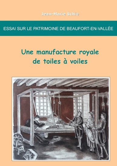 Essai sur le patrimoine de Beaufort-en-Vallée : une manufacture royale de toiles à voiles main product photo