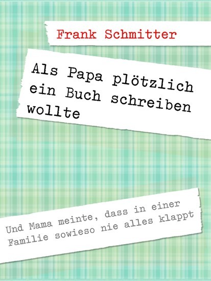 Als Papa plötzlich ein Buch schreiben wollte main product photo