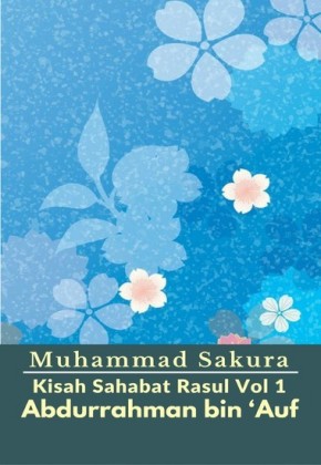 Kisah Sahabat Rasul Vol 1 Abdurrahman bin 'Auf