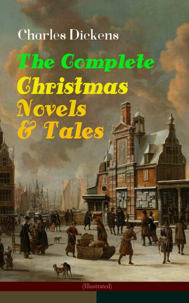 Charles Dickens: The Complete Christmas Novels & Tales (Illustrated) main product photo