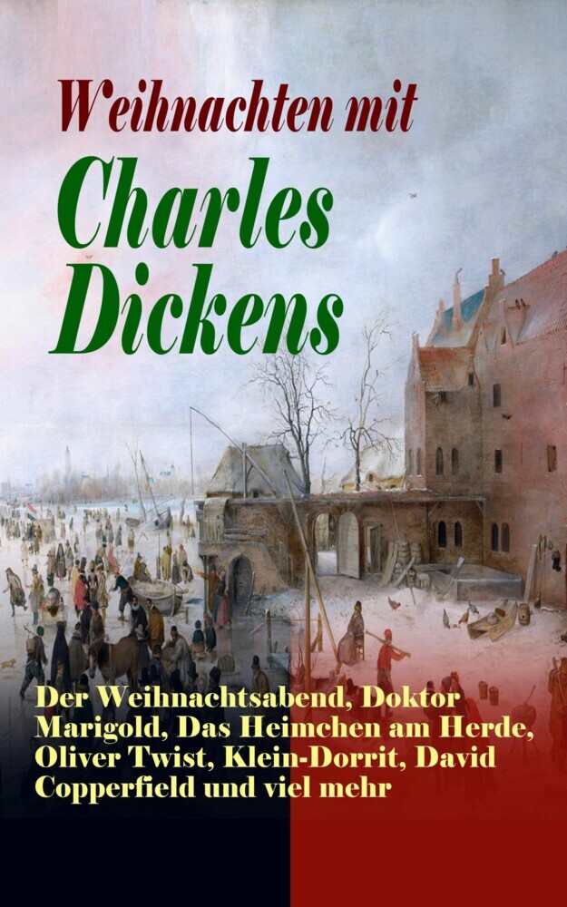 Weihnachten mit Charles Dickens: Der Weihnachtsabend, Doktor Marigold, Das Heimchen am Herde, Oliver Twist, Klein-Dorrit, David Copperfield und viel mehr main product photo