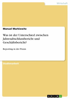 Was ist der Unterschied zwischen Jahresabschlussbericht und Geschäftsbericht?