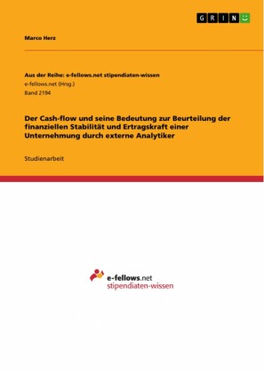 Der Cash-flow und seine Bedeutung zur Beurteilung der finanziellen Stabilität und Ertragskraft einer Unternehmung durch externe Analytiker