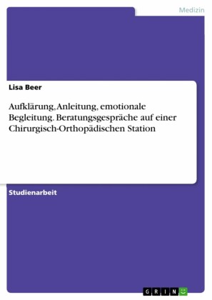 Aufklärung, Anleitung, emotionale Begleitung. Beratungsgespräche auf einer Chirurgisch-Orthopädischen Station