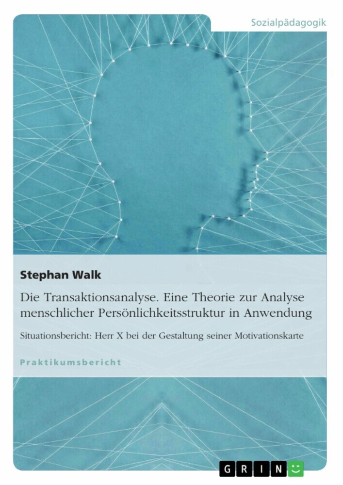 Die Transaktionsanalyse. Eine Theorie zur Analyse menschlicher Persönlichkeitsstruktur in Anwendung main product photo