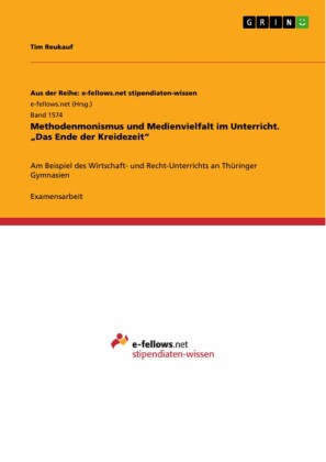 Methodenmonismus und Medienvielfalt im Unterricht. 'Das Ende der Kreidezeit'