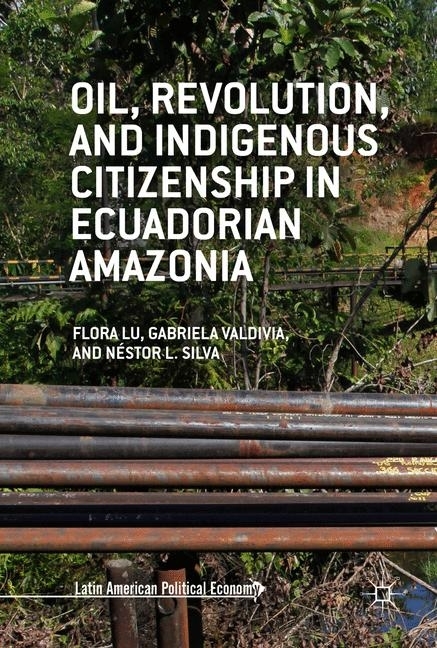 Oil, Revolution, and Indigenous Citizenship in Ecuadorian Amazonia main product photo