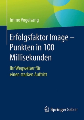 Erfolgsfaktor Image - Punkten in 100 Millisekunden
