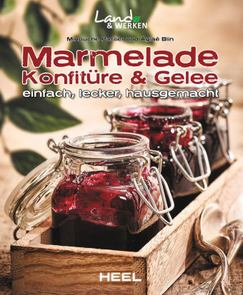 Marmelade, Konfitüre & Gelee einfach, lecker, hausgemacht