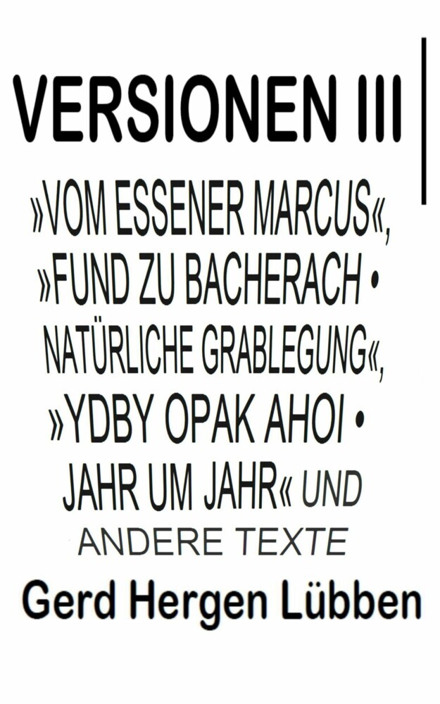 Versionen III ?"Vom Essener Marcus", "Fund zu Bacherach - Natürliche Grablegung", "Ydby opak ahoi - Jahr um Jahr" und andere Texte main product photo