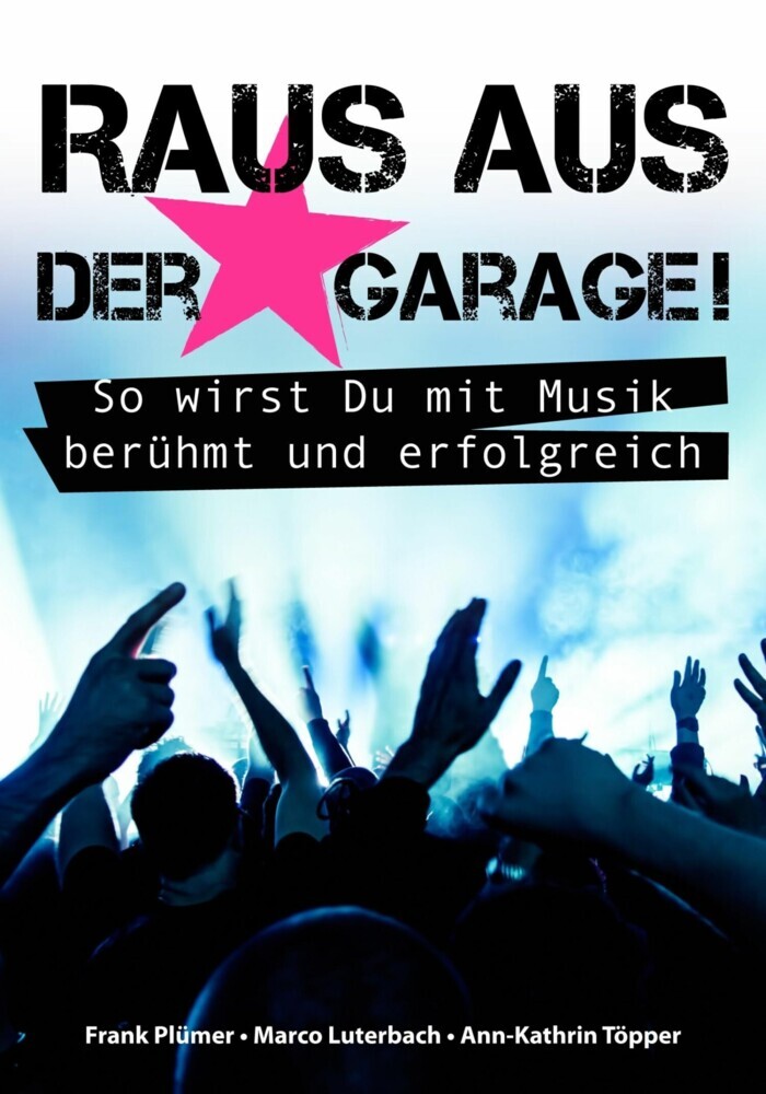 Raus aus der Garage! So wirst Du mit Musik berühmt und erfolgreich main product photo