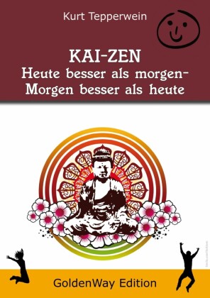 KAI-ZEN - Heute besser als gestern, morgen besser als heute