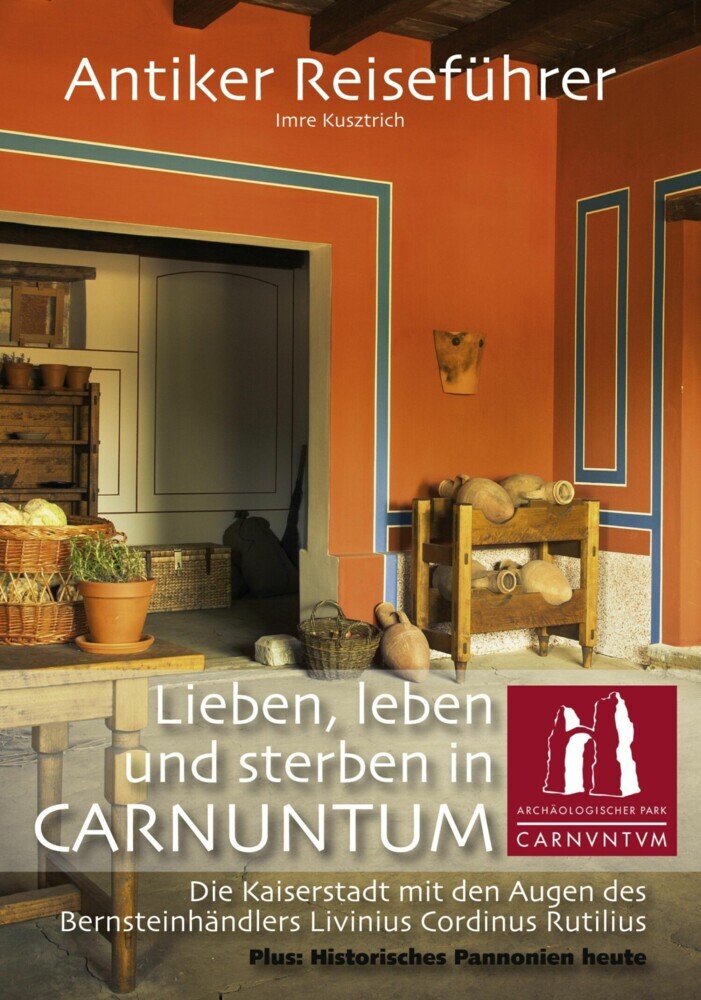 Antiker Reiseführer: Lieben, leben und sterben in Carnuntum main product photo