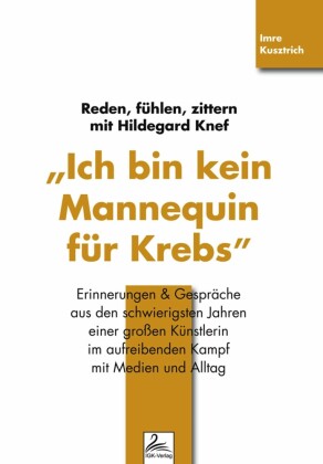 'Ich bin kein Mannequin für Krebs' Reden, fühlen, zittern mit Hildegard Knef