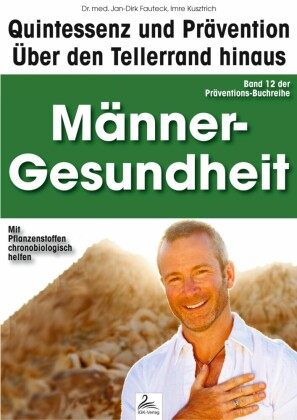 Männer-Gesundheit: Quintessenz und Prävention