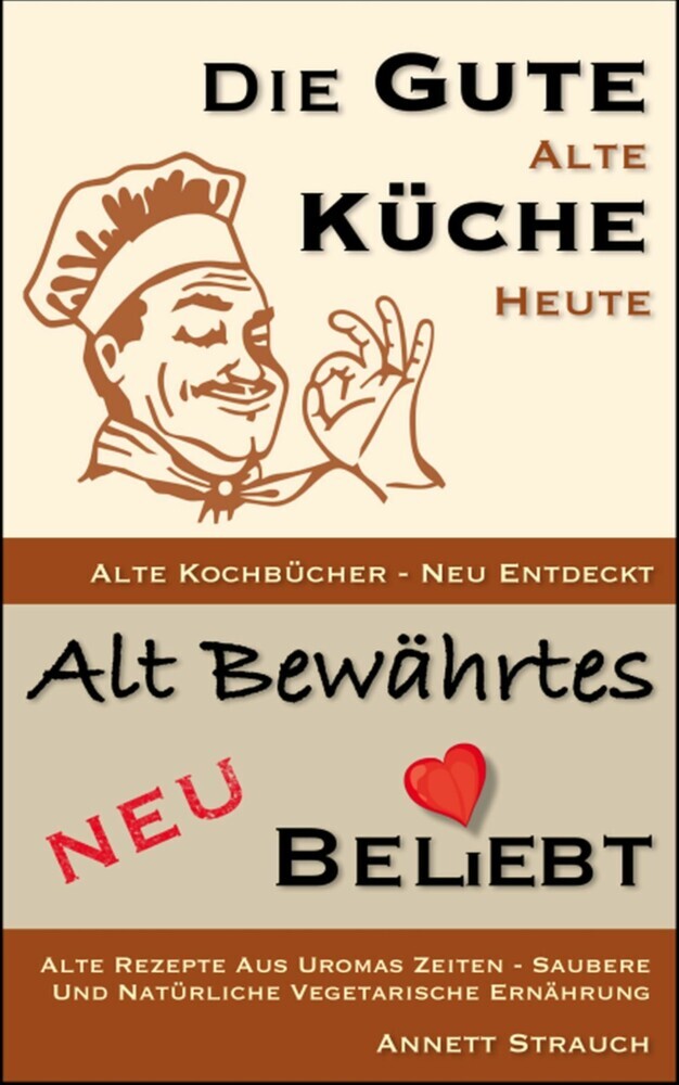 Die gute alte Küche heute - Alte Kochbücher neu entdeckt main product photo
