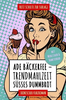 Ade Bäckerfee: Trendmahlzeit süßes Dummbrot