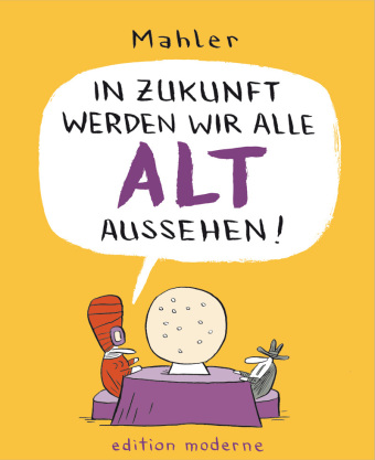 In Zukunft werden wir alle alt aussehen!