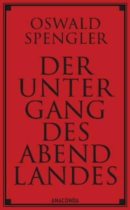 Der Untergang des Abendlandes. Vollständige Ausgabe