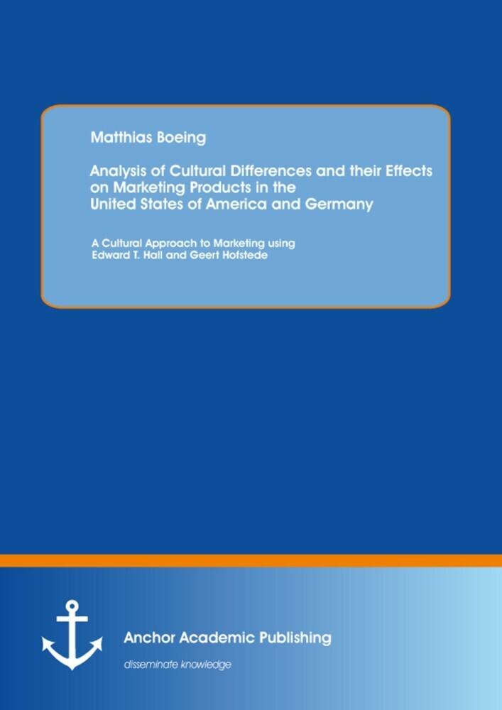 Analysis of Cultural Differences and their Effects on Marketing Products in the United States of America and Germany: A Cultural Approach to Marketing using Edward T. Hall and Geert Hofstede main product photo