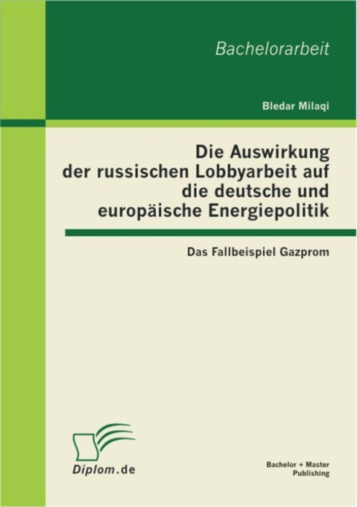 Die Auswirkung der russischen Lobbyarbeit auf die deutsche und europäische Energiepolitik: Das Fallbeispiel Gazprom main product photo