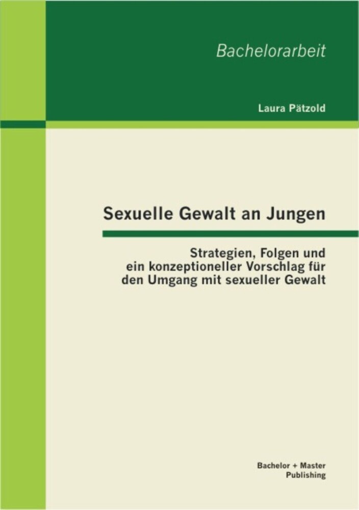 Sexuelle Gewalt an Jungen: Strategien, Folgen und ein konzeptioneller Vorschlag für den Umgang mit sexueller Gewalt main product photo
