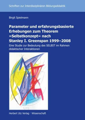 Parameter und erfahrungsbasierte Erhebungen zum Theorem "Selbstkonzept" nach Stanley I. Greenspan 1999-2008