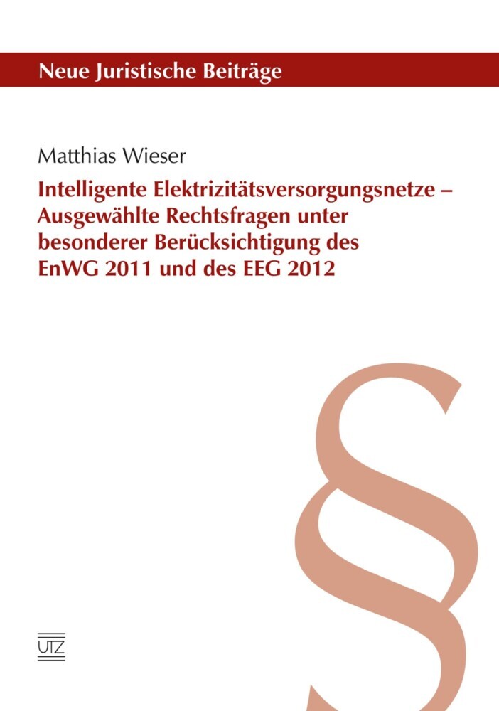Intelligente Elektrizitätsversorgungsnetze - Ausgewählte Rechtsfragen unter besonderer Berücksichtigung des EnWG 2011 und des EEG 2012 main product photo