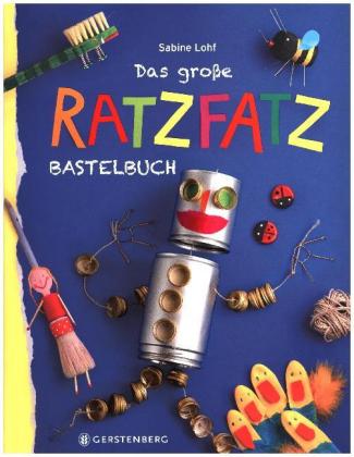 Das große Ratzfatzbastelbuch