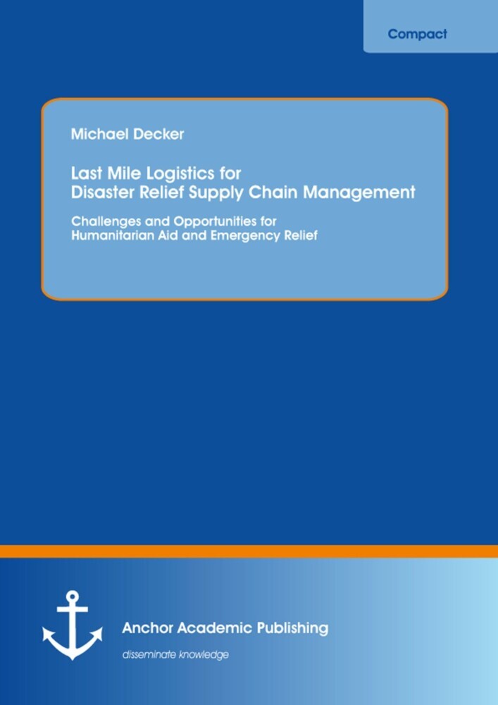 Last Mile Logistics for Disaster Relief Supply Chain Management: Challenges and Opportunities for Humanitarian Aid and Emergency Relief main product photo
