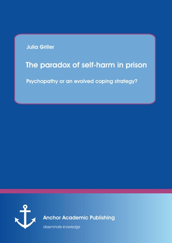 The paradox of self-harm in prison: psychopathy or an evolved coping strategy? main product photo