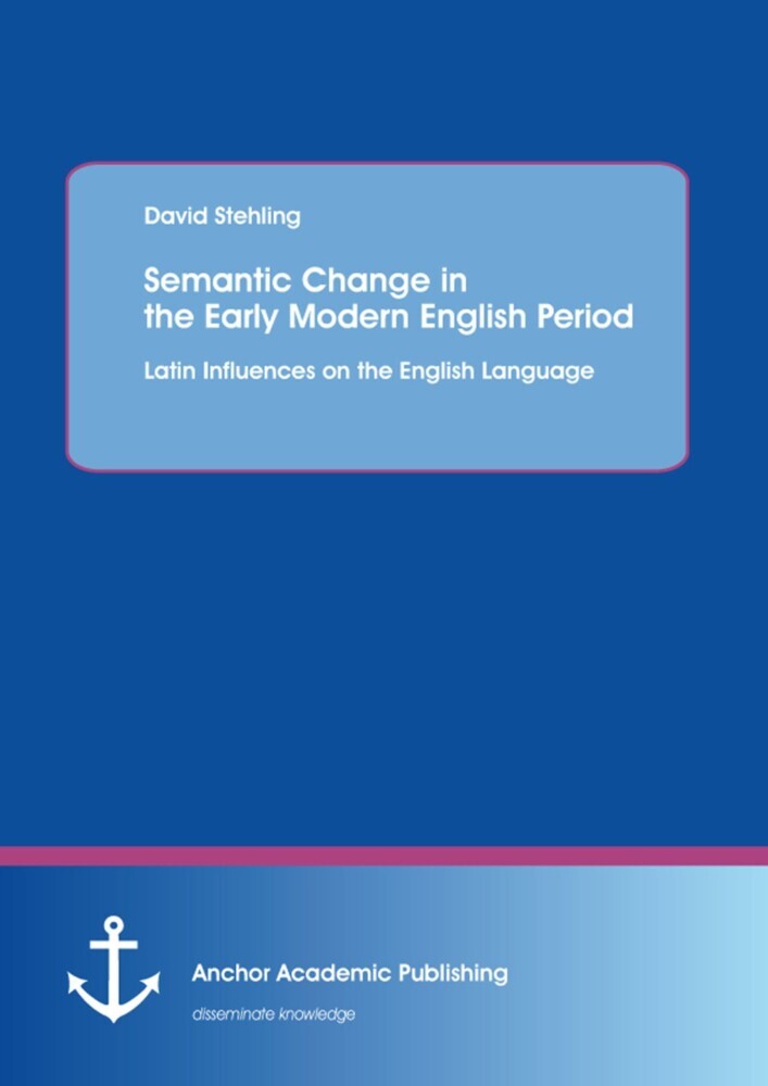 Semantic Change in the Early Modern English Period: Latin Influences on the English Language main product photo
