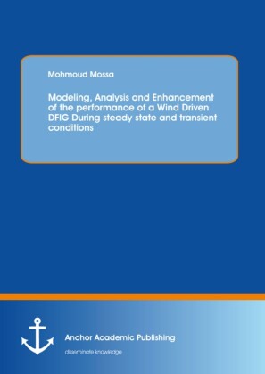 Modeling, Analysis and Enhancement of the performance of a Wind Driven DFIG During steady state and transient conditions