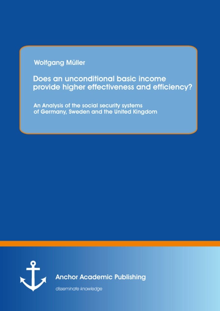 Does an unconditional basic income provide higher effectiveness and efficiency? An Analysis of the social security systems of Germany, Sweden and the United Kingdom main product photo
