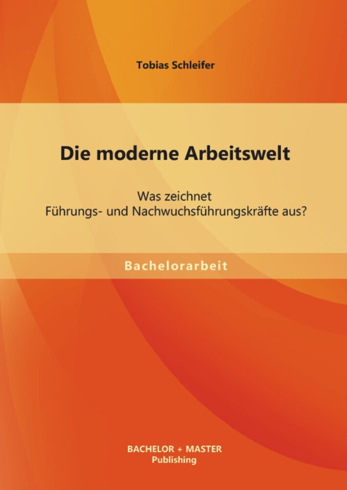 Die moderne Arbeitswelt: Was zeichnet Führungs- und Nachwuchsführungskräfte aus? main product photo