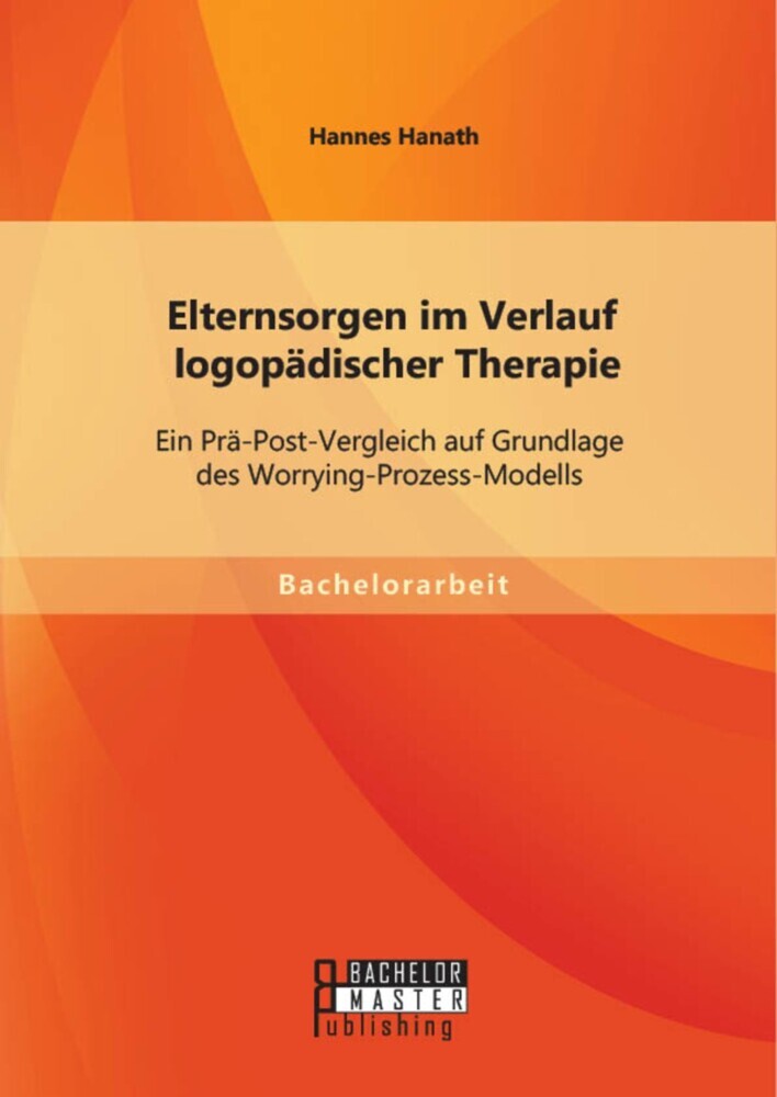 Elternsorgen im Verlauf logopädischer Therapie: Ein Prä-Post-Vergleich auf Grundlage des Worrying-Prozess-Modells main product photo