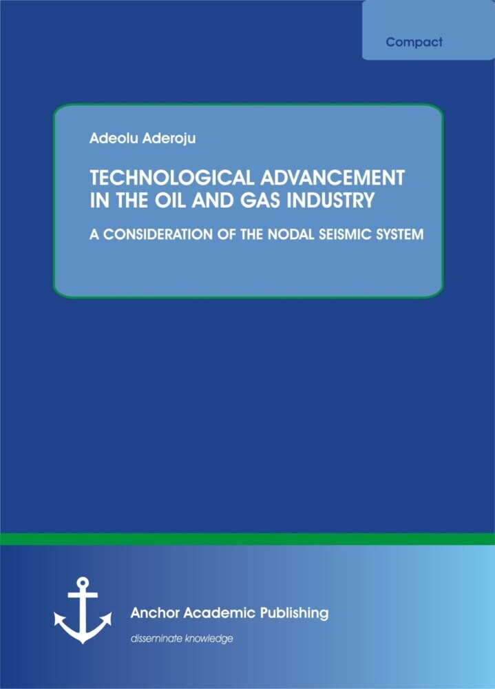 TECHNOLOGICAL ADVANCEMENT IN THE OIL AND GAS INDUSTRY: A CONSIDERATION OF THE NODAL SEISMIC SYSTEM main product photo